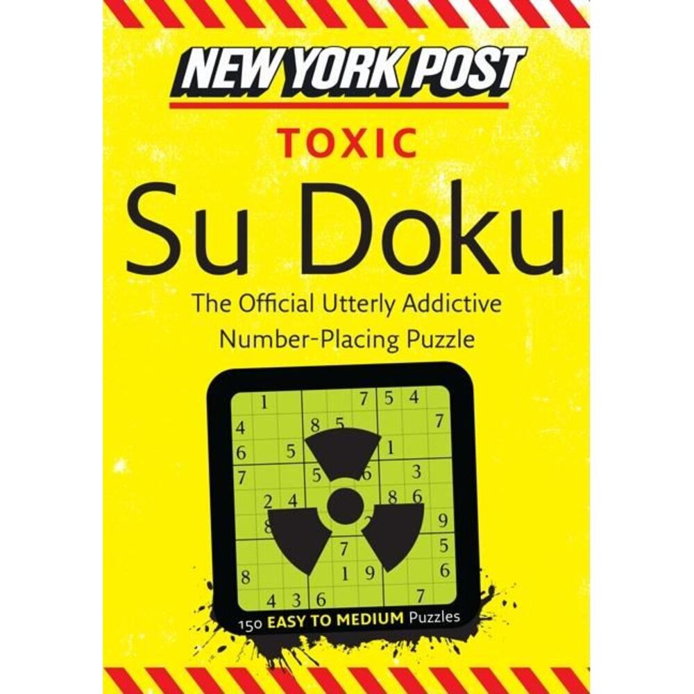 New York Post Toxic Su Doku: 150 Easy to Medium Puzzles -- None